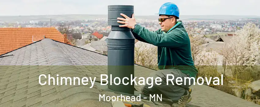  Chimney Blockage Removal Moorhead - MN