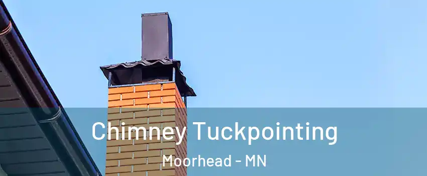  Chimney Tuckpointing Moorhead - MN