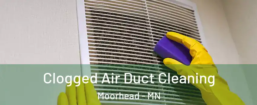  Clogged Air Duct Cleaning Moorhead - MN