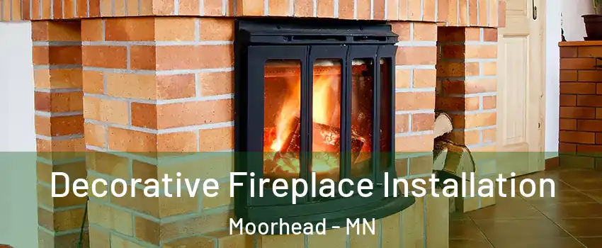  Decorative Fireplace Installation Moorhead - MN