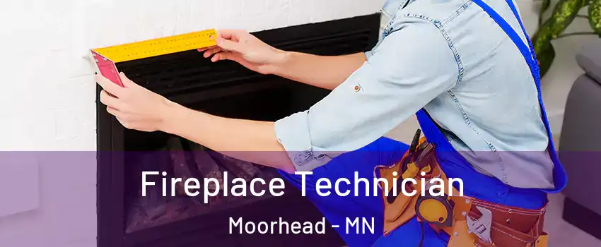 Fireplace Technician Moorhead - MN
