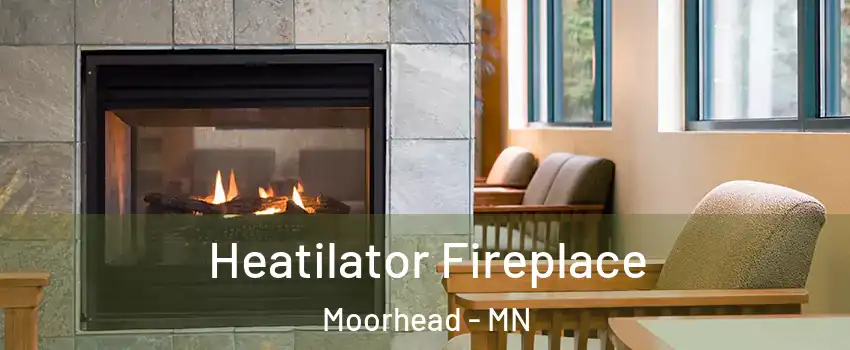 Heatilator Fireplace Moorhead - MN