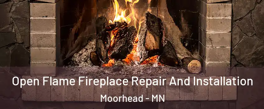  Open Flame Fireplace Repair And Installation Moorhead - MN