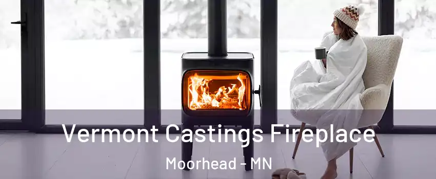  Vermont Castings Fireplace Moorhead - MN